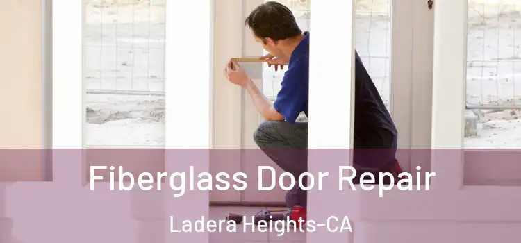 Fiberglass Door Repair Ladera Heights-CA